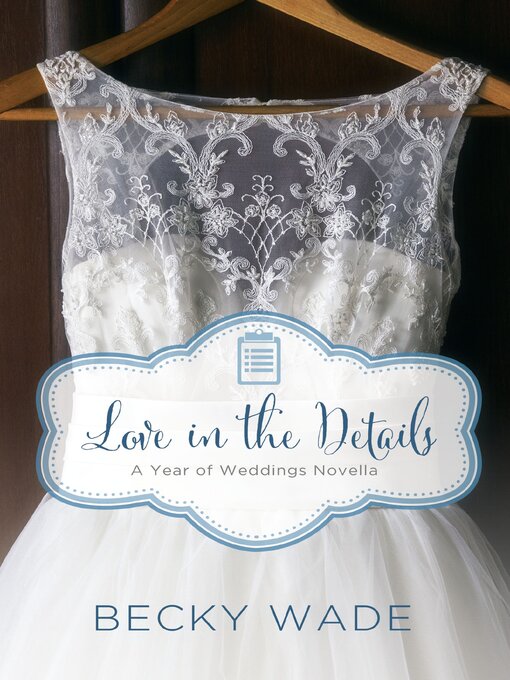 Title details for Love in the Details by Becky Wade - Wait list